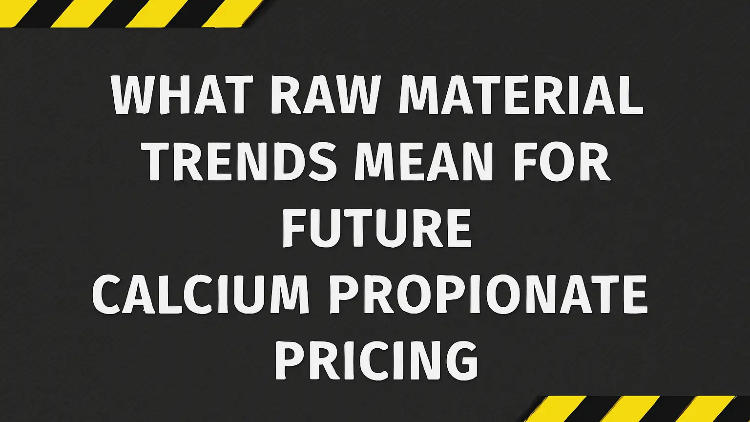 Apa Arti Tren Bahan Baku untuk Harga Kalsium Propionat Masa Depan